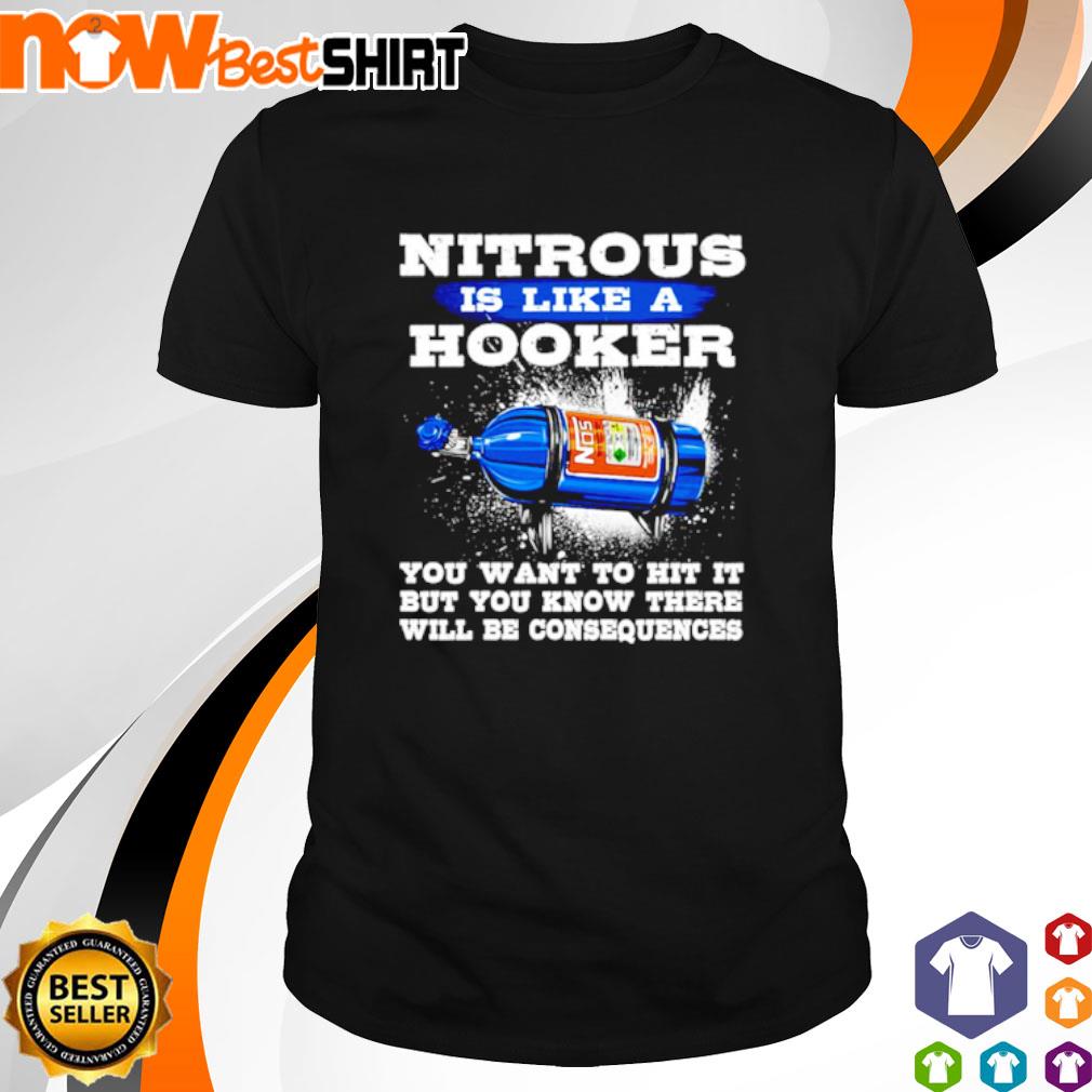 nitrous is like a hooker t shirt