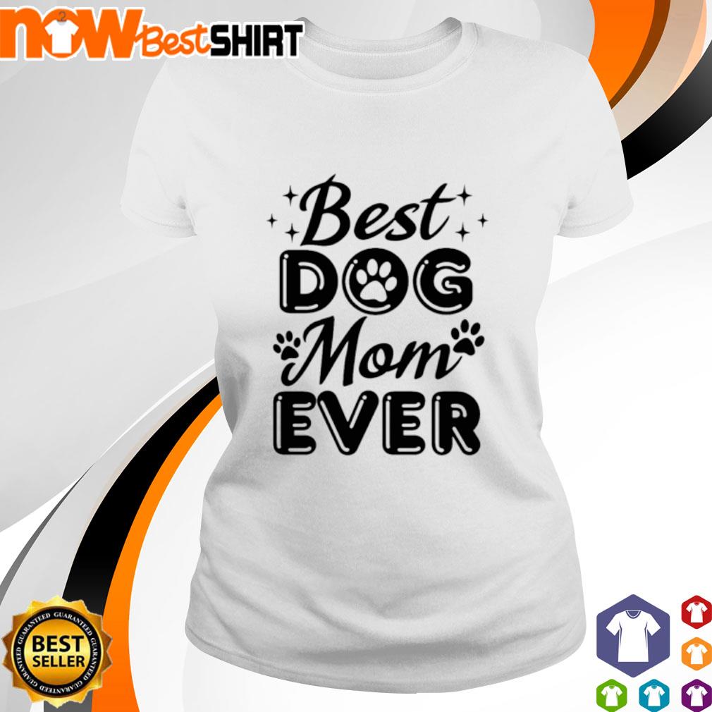 Best dog mom ever shirt