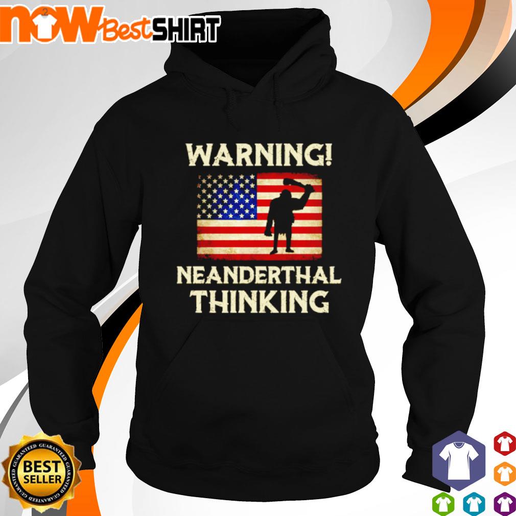 America Flag Texas warning Neanderthal thinking s hoodie