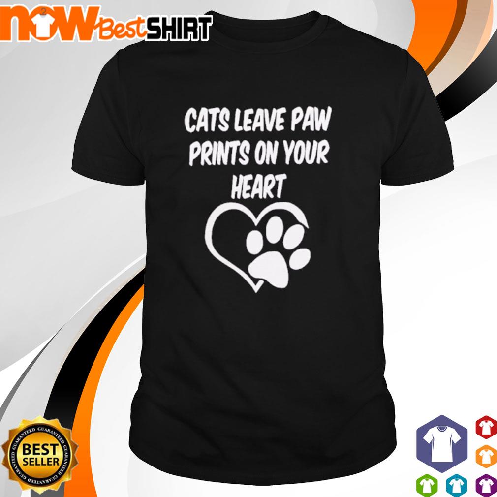 Cats leave paw prints on your heart shirt