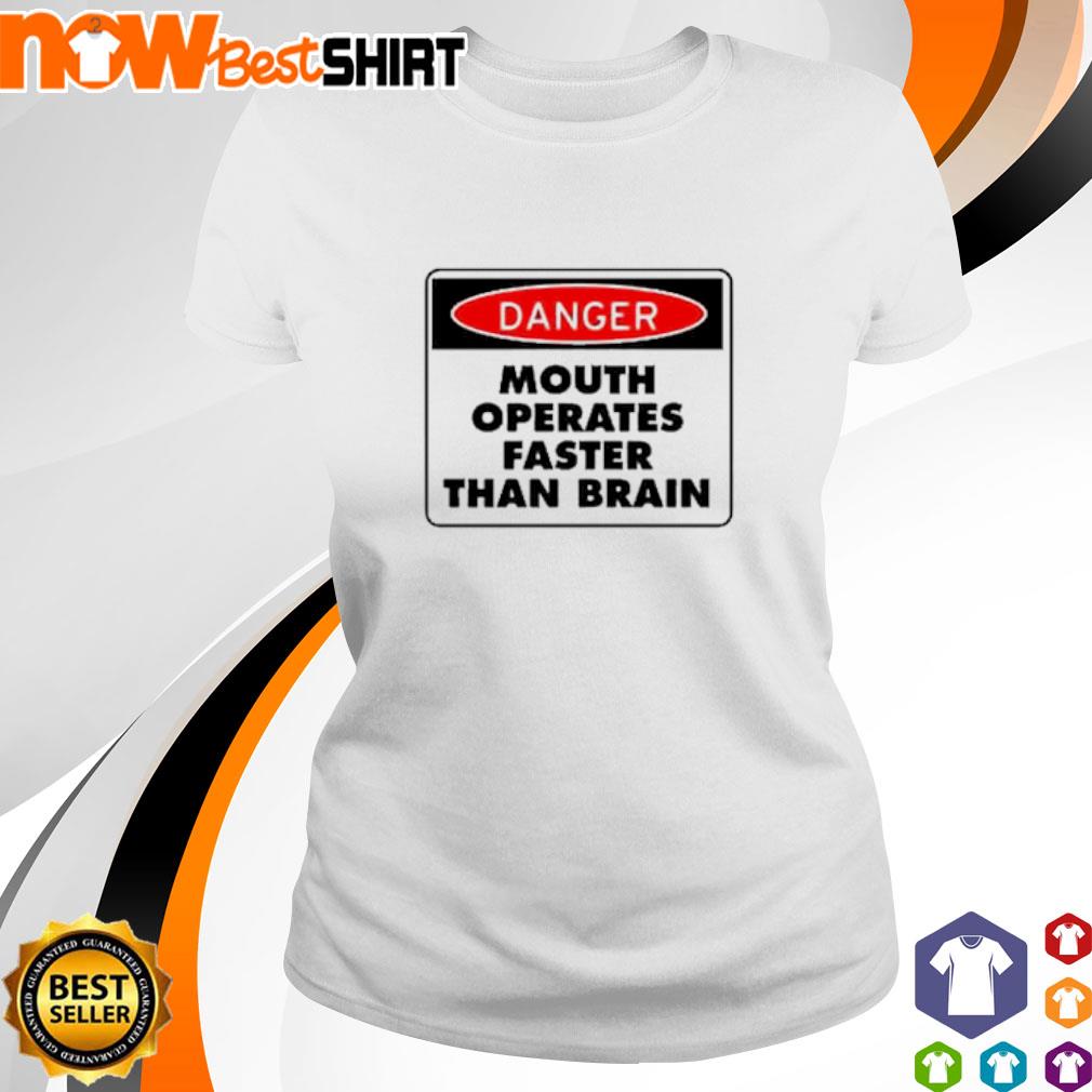 Danger mouth operates faster than brain shirt