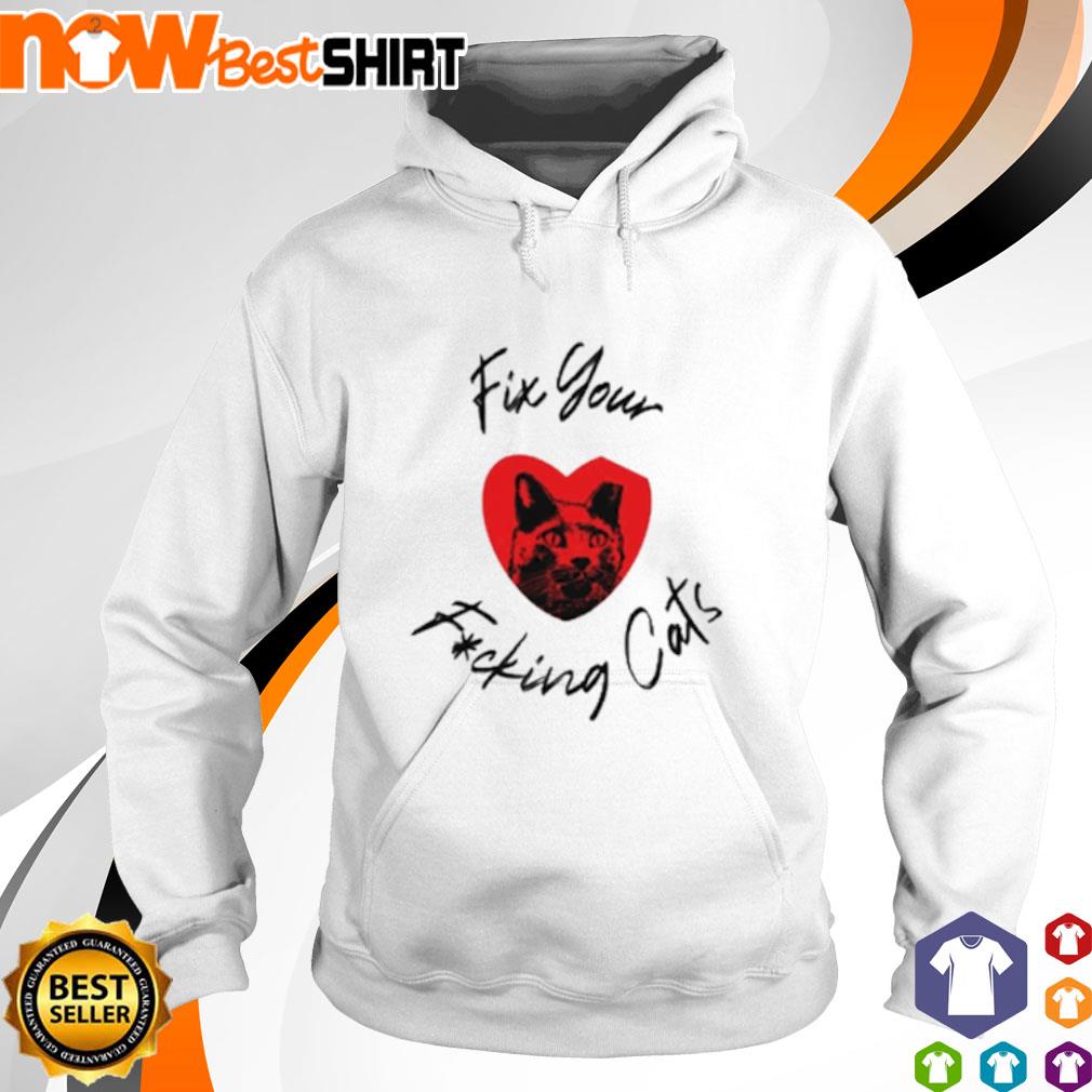 Fix your fucking Cats s hoodie