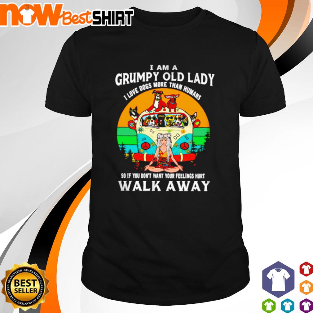 Hippie I am a grumpy old lady I love dogs more than humans so if you don't want your feelings hurt walk away shirt