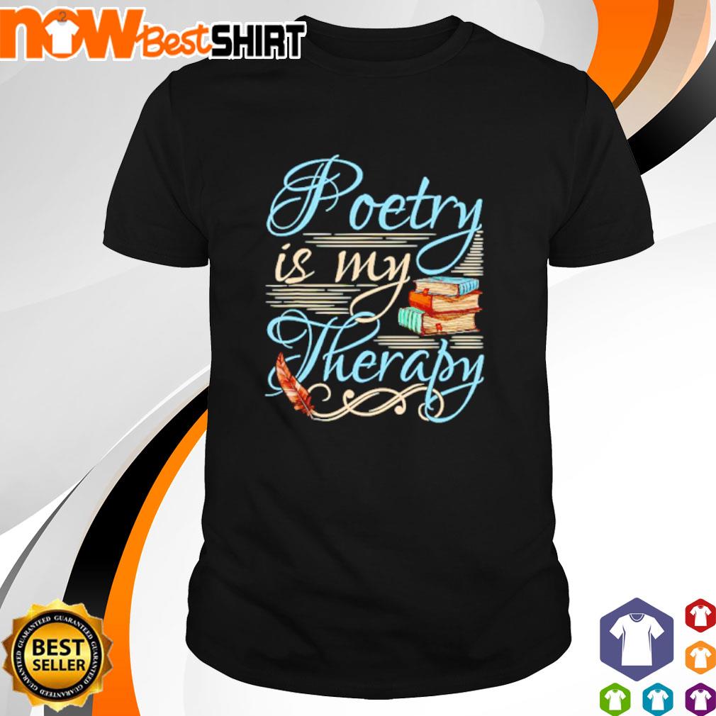 Hot poetry is my therapy World Poetry Day shirt