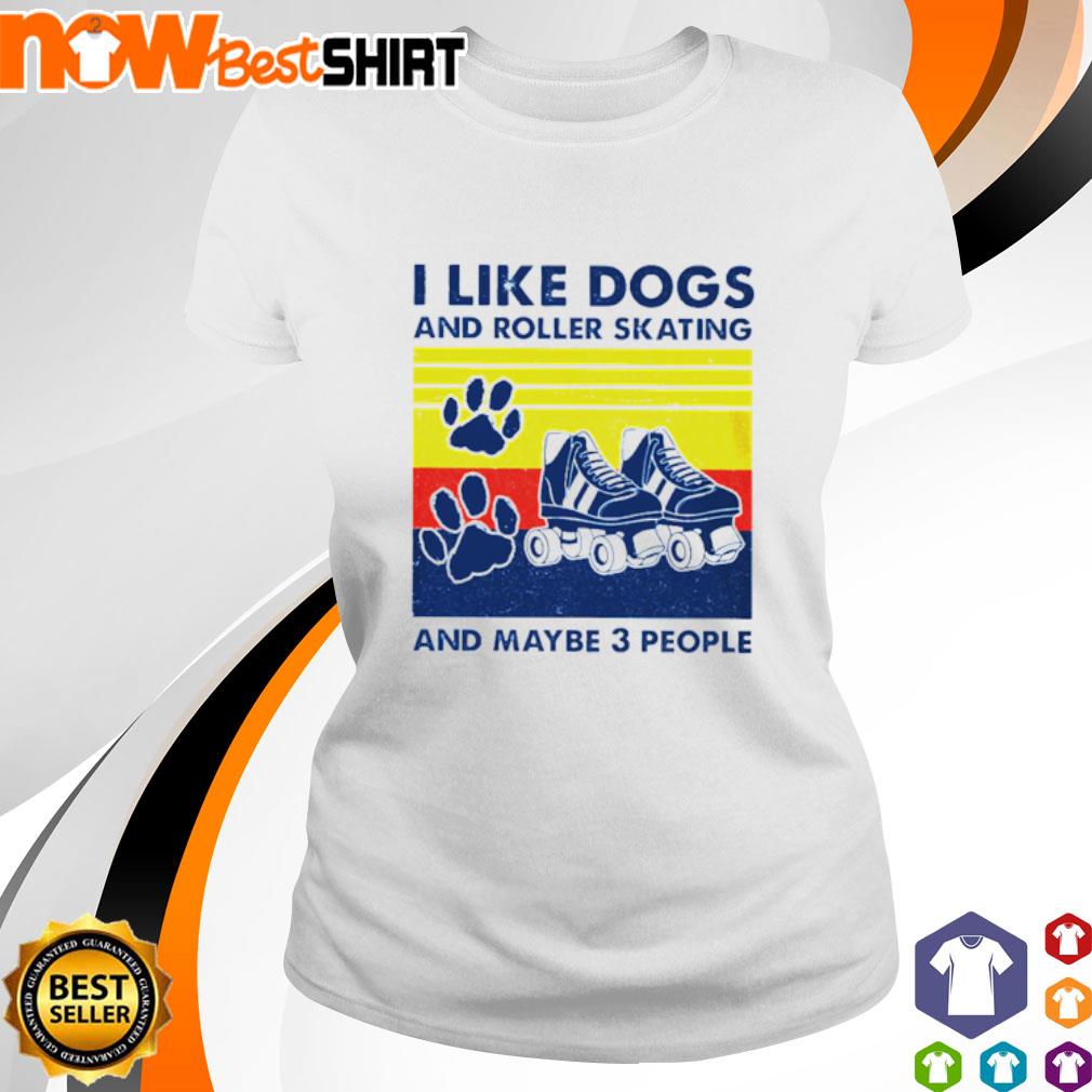 I like dogs and roller skating and maybe 3 people vintage shirt