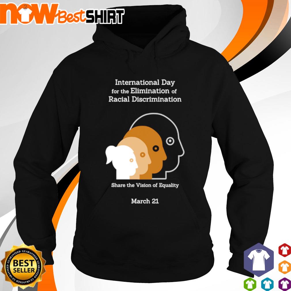 International Day for the Elimination of Racial Discrimination Share the Vision of Equality March 21 s hoodie