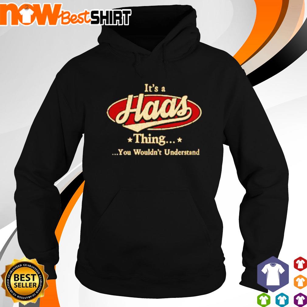 It's a haas thing you wouldn't understand s hoodie