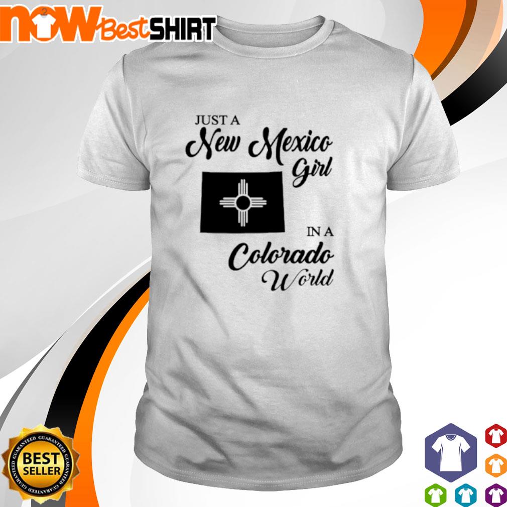 Just a new Mexico girl in a colorado world shirt