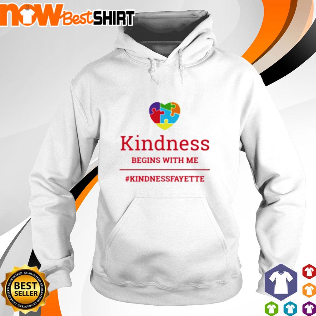 Kindness begins with me #kindnessfayette s hoodie