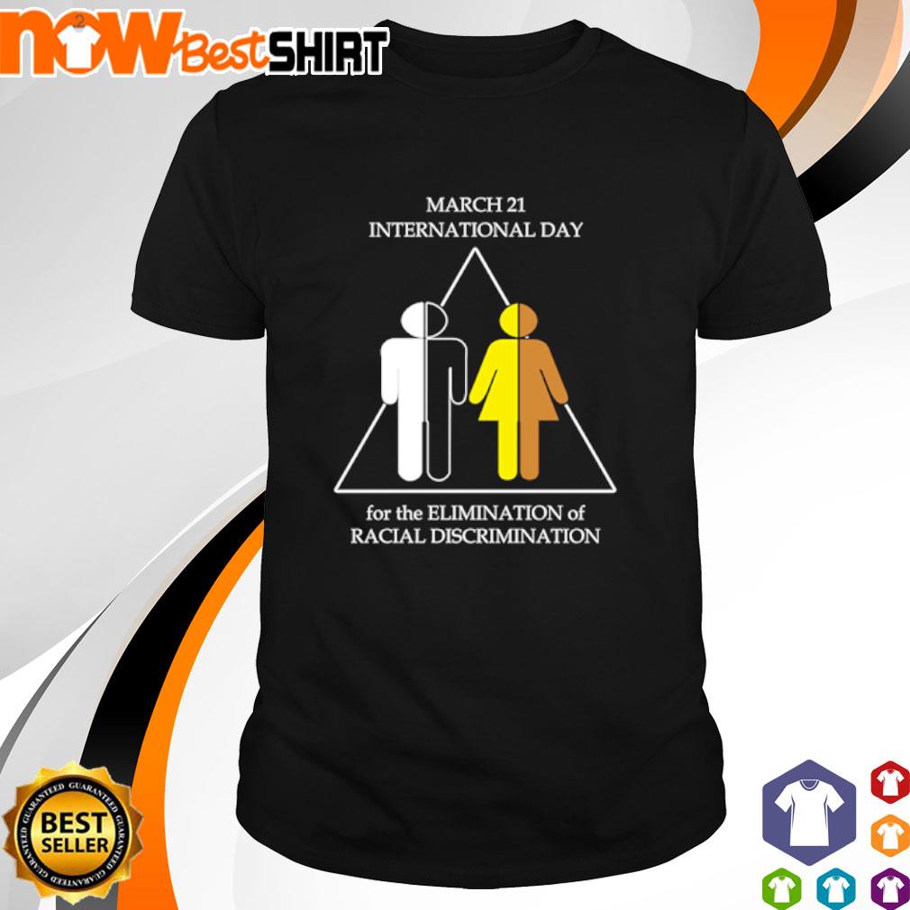 March 21 International Day for the Elimination of Racial Discrimination shirt