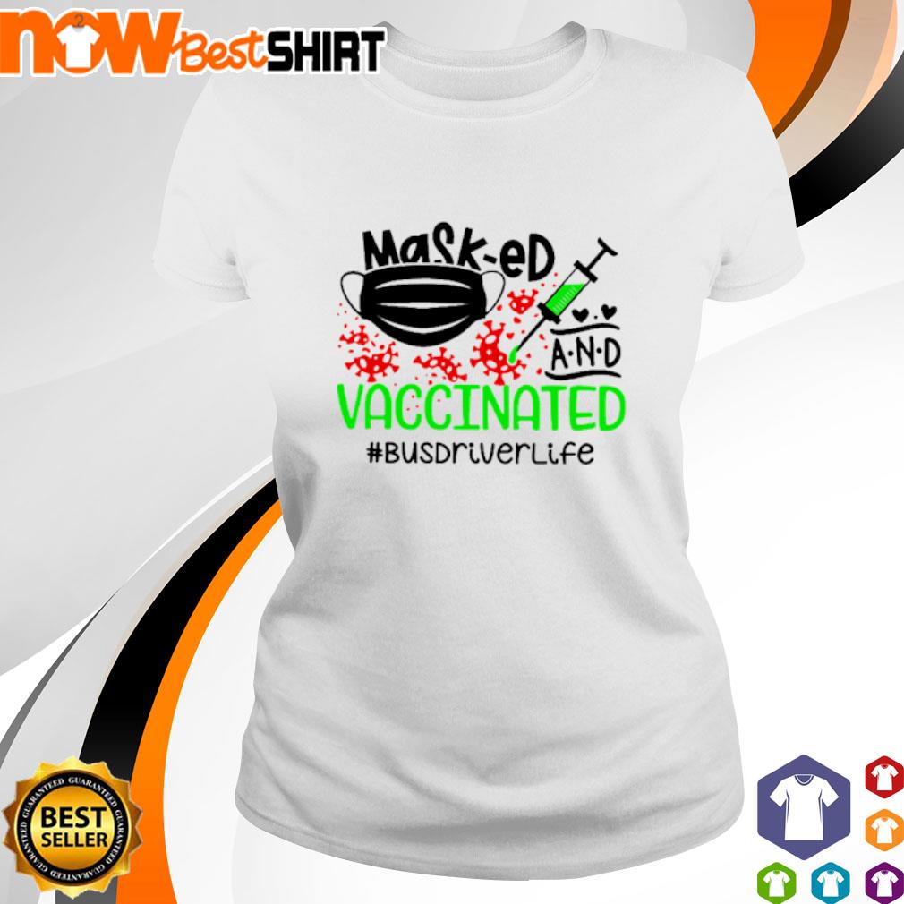 Mask-ed and Vaccinated #busdriverlife shirt