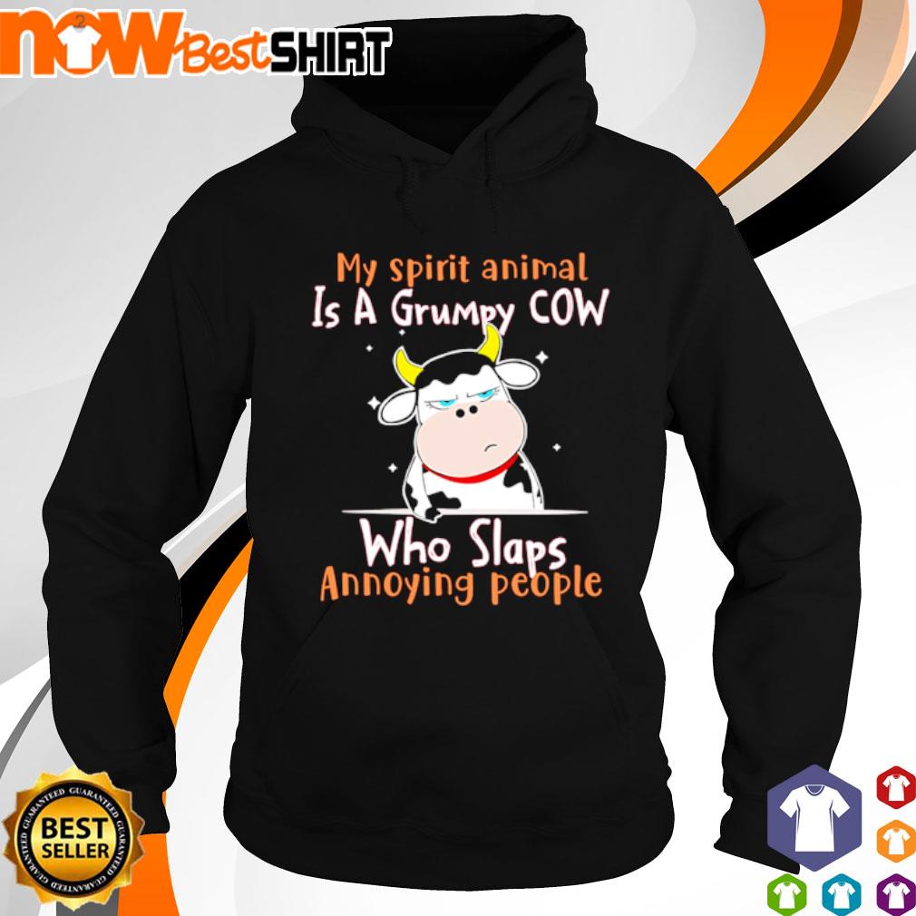 My spirit animal is a grumpy Cow who slaps annoying people s hoodie