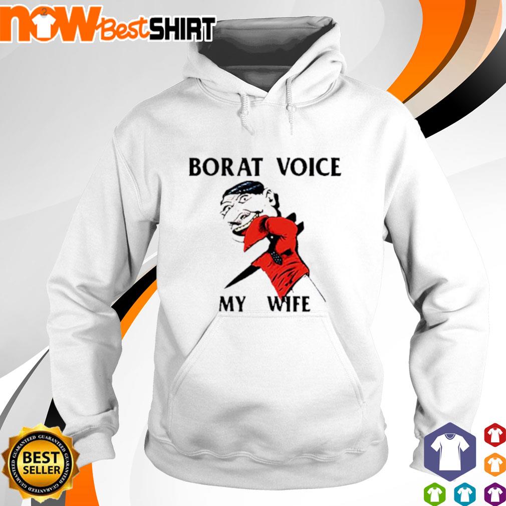 My War borat voice my wife s hoodie