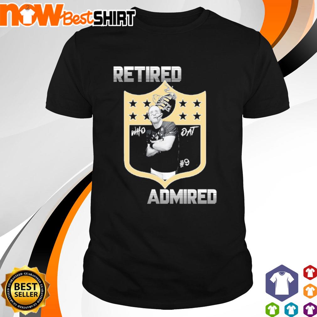 New Orleans Saints 9 Drew Brees retired Admired who dat shirt