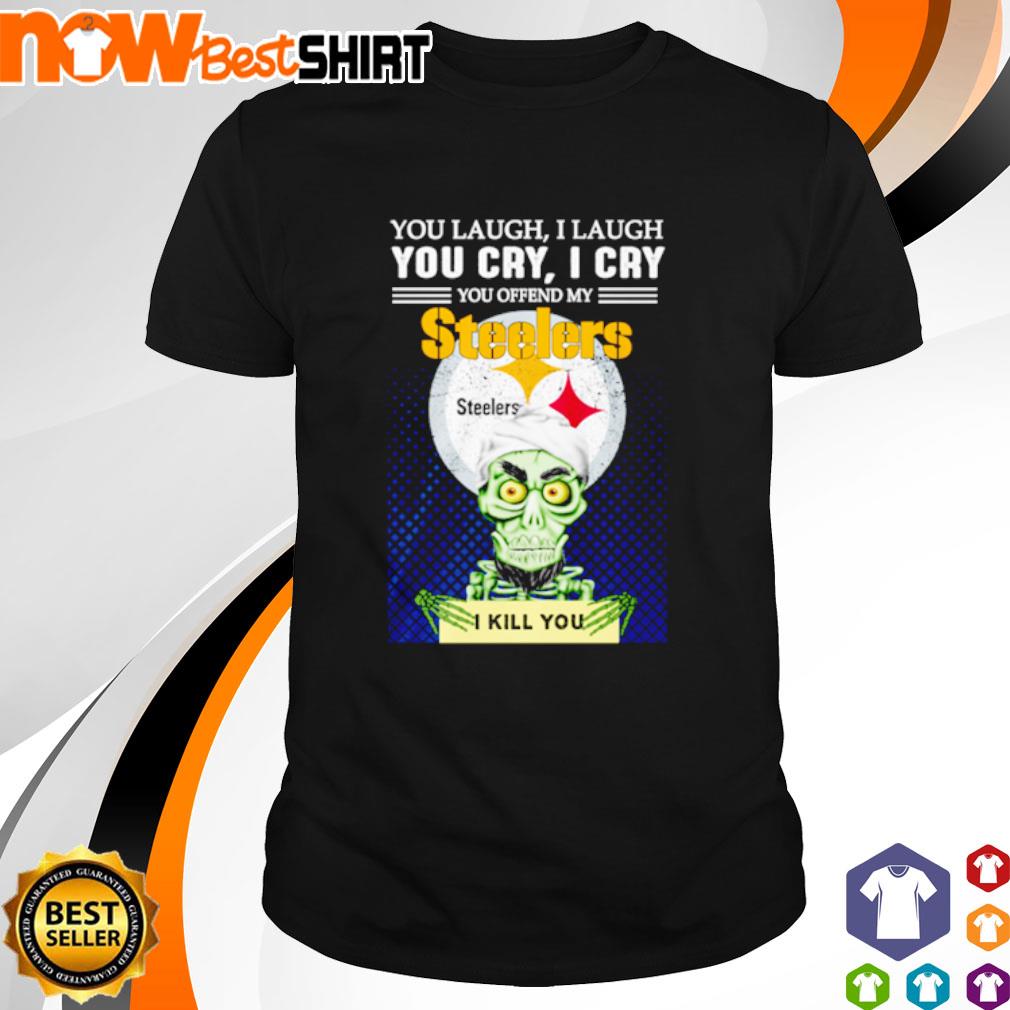 Pittsburgh Steelers laugh laugh you I cry you offend my I kill you Jeff Dunham Achmed the Terrorist shirt, hoodie, sweatshirt and tank top