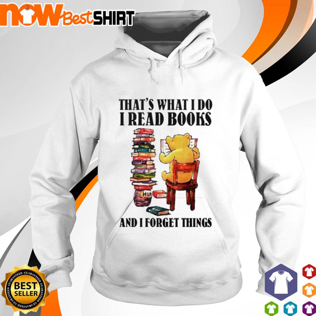 Pooh that's what I do I read books and I forget things s hoodie