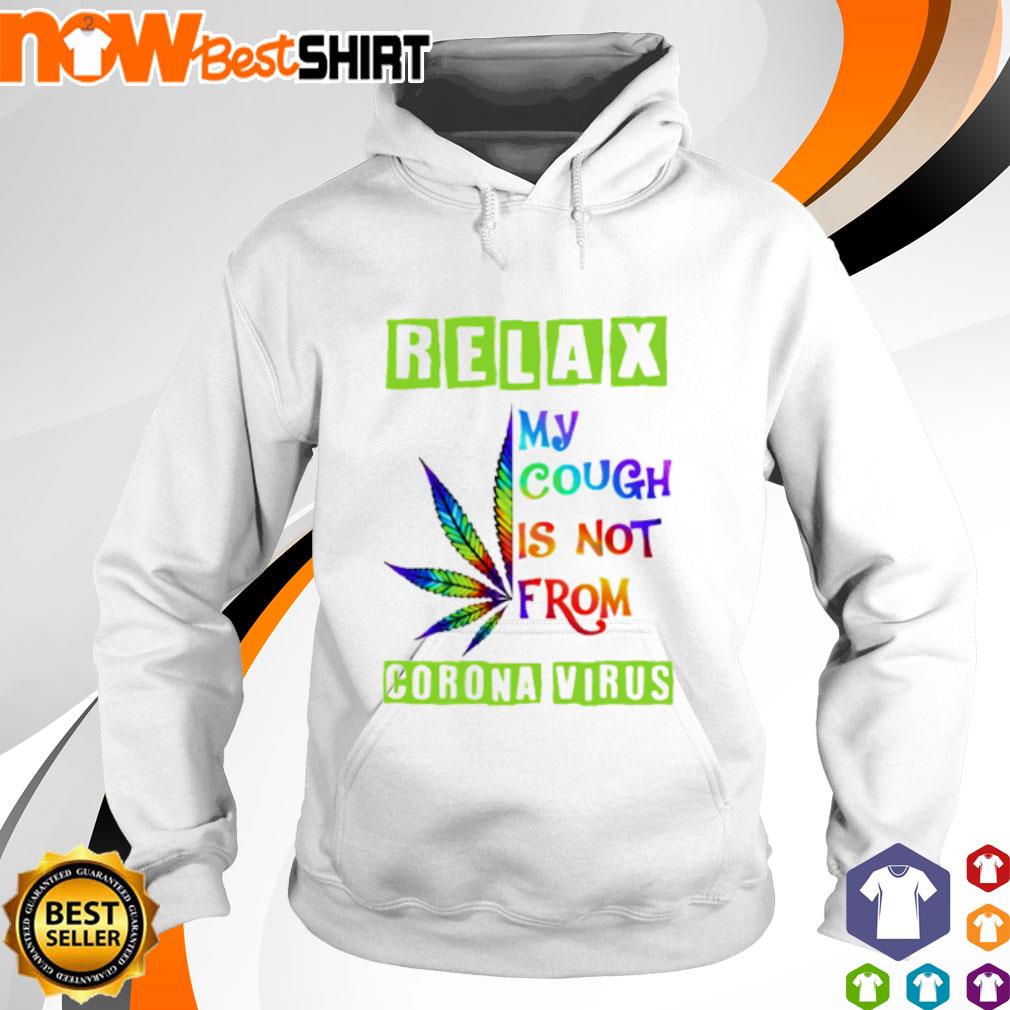 Relax my cough is not from corona virus s hoodie