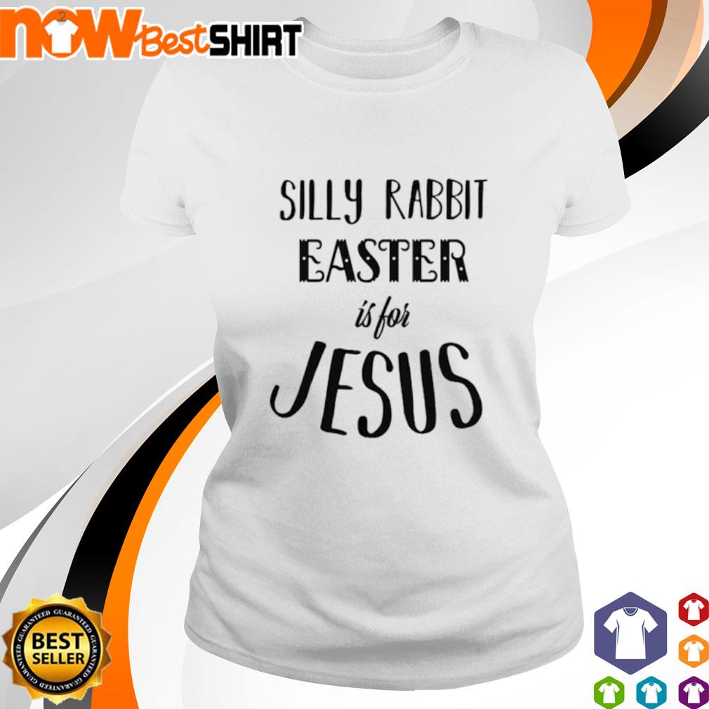 Silly Rabbit easter is for Jesus shirt