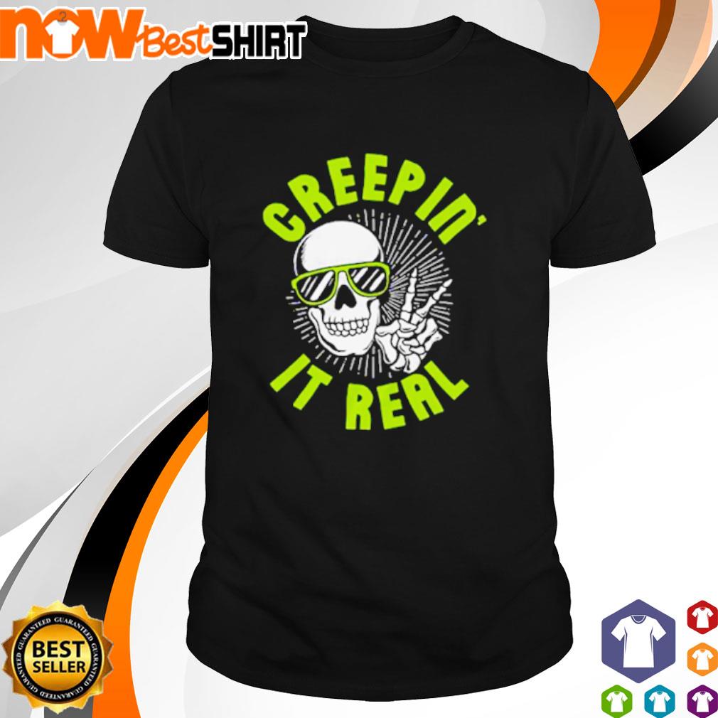 Skull creepin' it real shirt