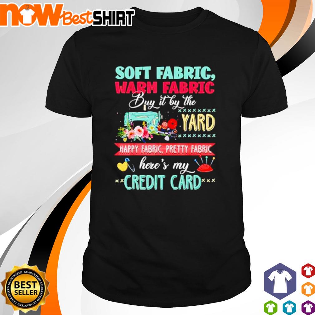 Soft fabric warm fabric buy it by the yard happy fabric pretty fabric here's my credit card shirt