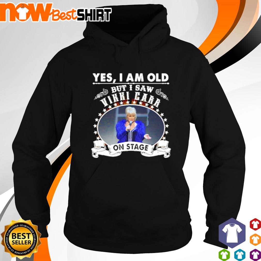 Yes I am old but I saw Vikki Carr on stage s hoodie