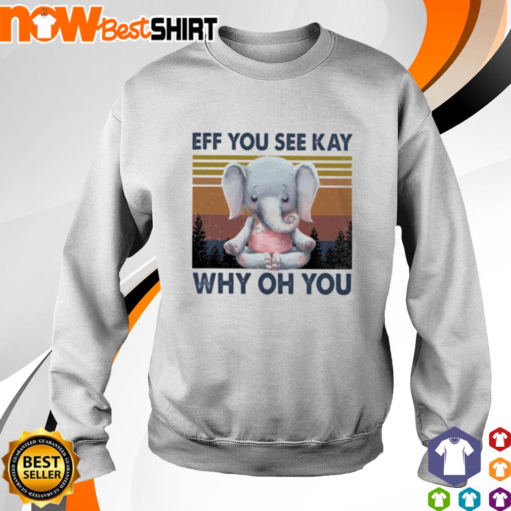eff you see kay sweatshirt