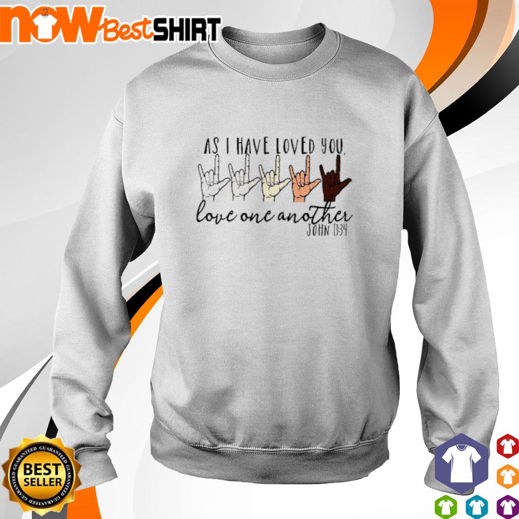 as i have loved you love one another shirt