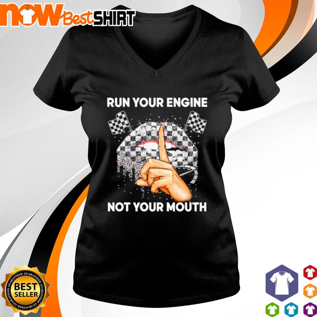 Run Your Engine Not Your Mouth Lip Shirt Hoodie Sweatshirt And Tank Top