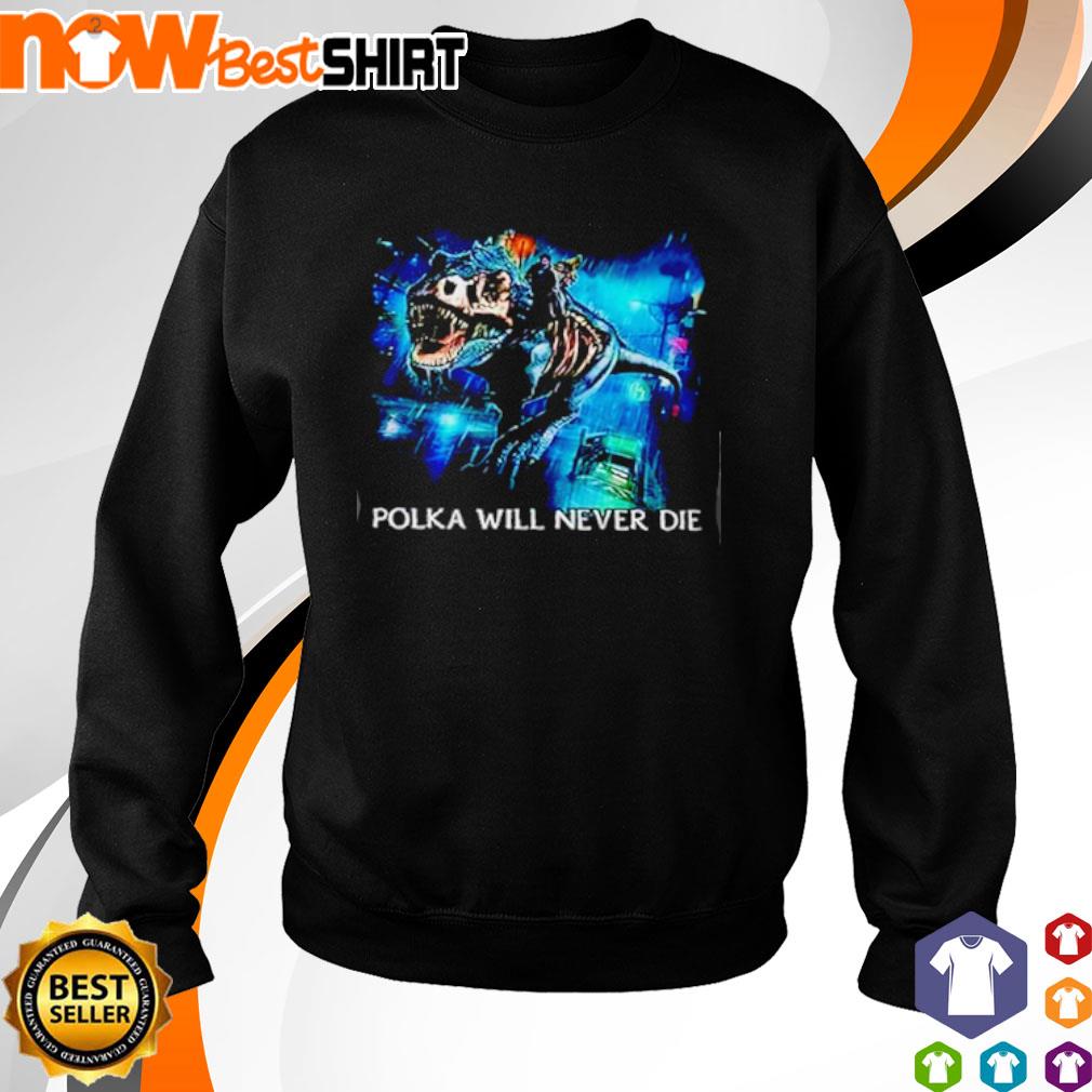 polka will never die shirt