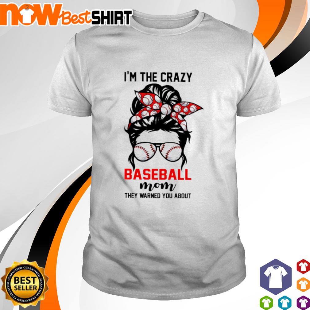 I'm That Mom They Warned You About T-Shirt