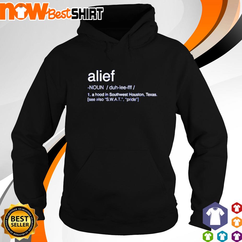 Trending Alief Meaning A Hood In Southwest Houston Texas Shirts Unisex T- Shirt 