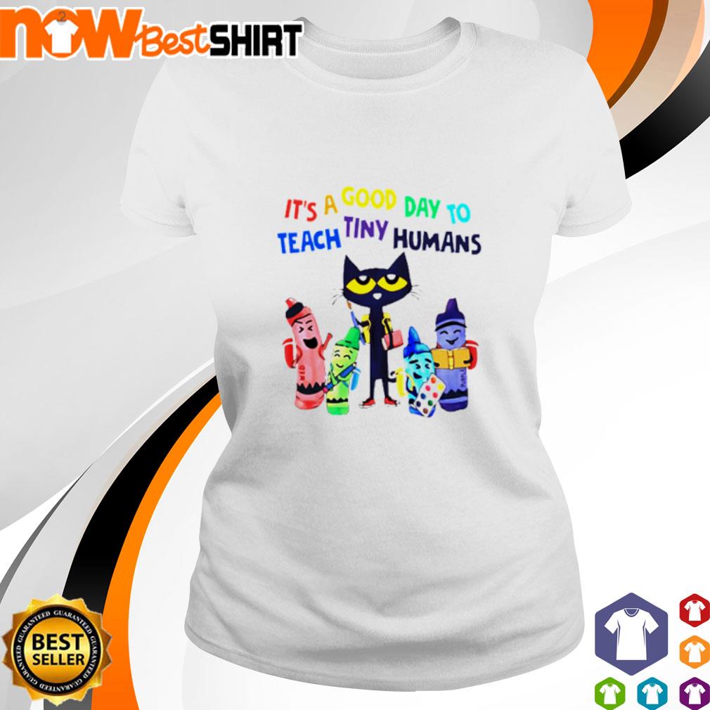 it's a good day to teach tiny humans shirt
