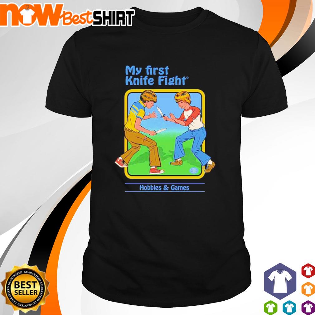 my-first-knife-fight-hobbies-and-games-shirt-hoodie-sweatshirt-and-tank-top