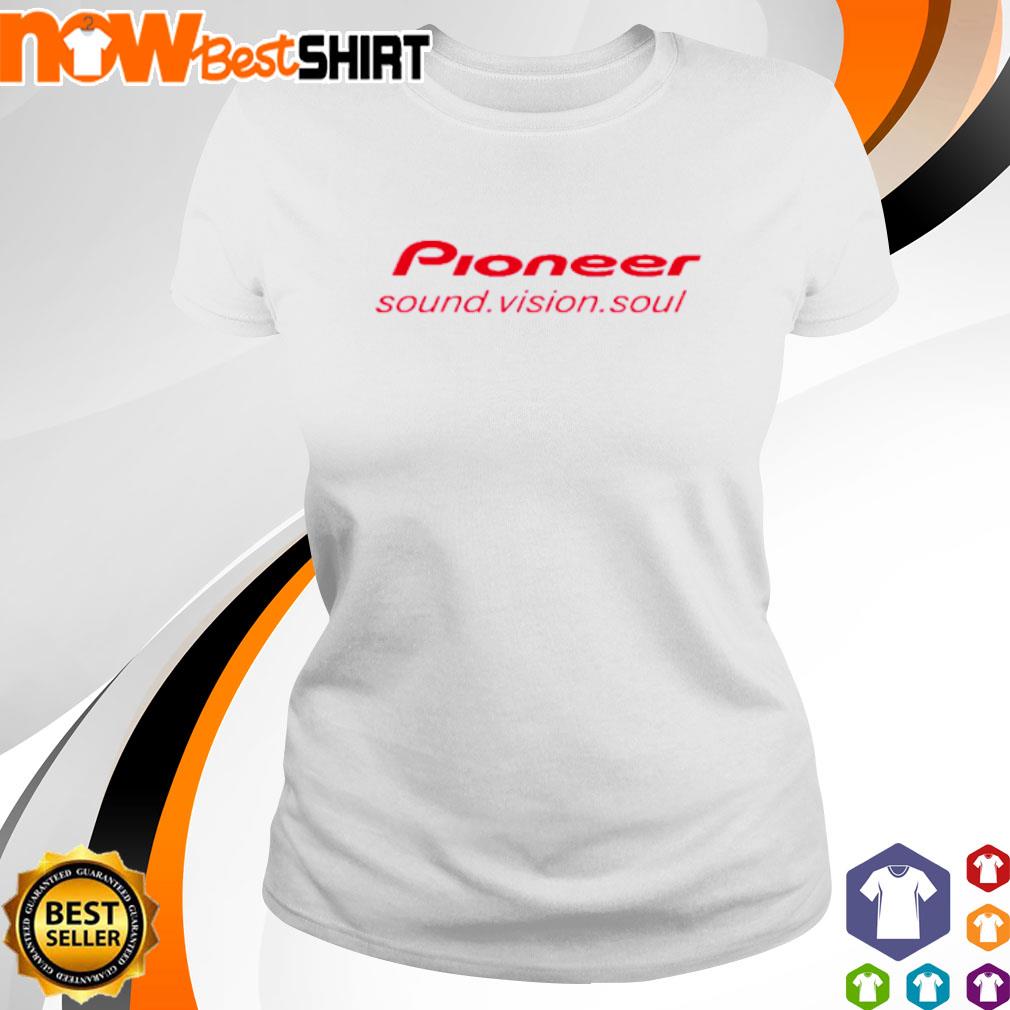 Pioneer sound.vision.soul shirt, hoodie, sweatshirt and tank top