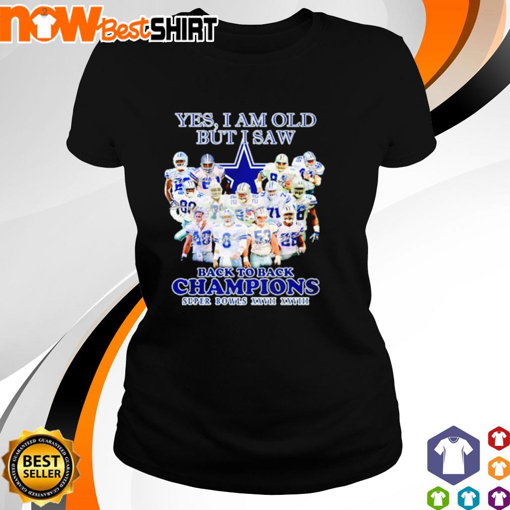 Yes, I am old but I saw back to back champions - Super bowls, Dallas  Cowboys Shirt, Hoodie, Sweatshirt - FridayStuff