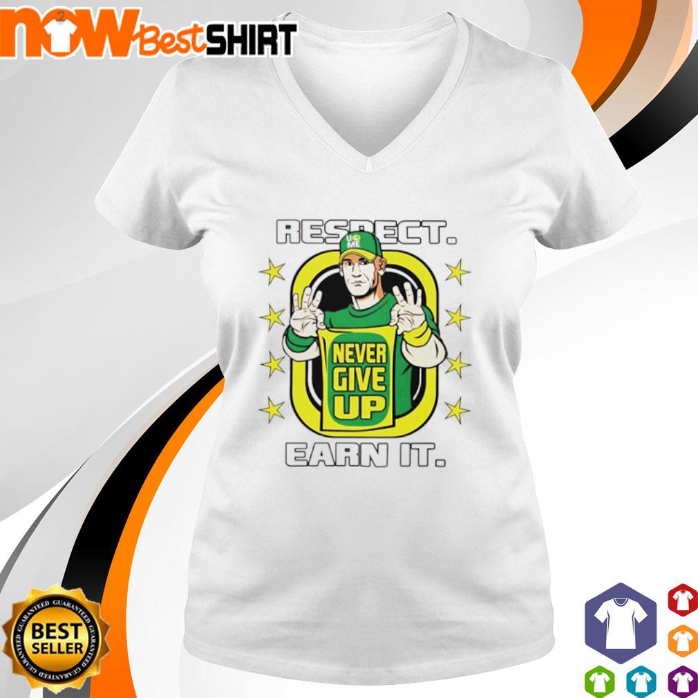 John Cena respect earn it never give up shirt, hoodie, sweatshirt