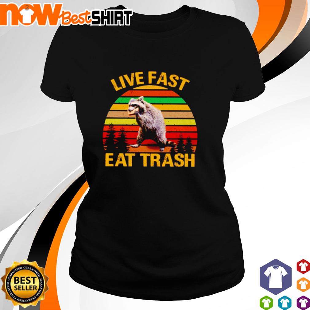 live fast and eat trash shirt