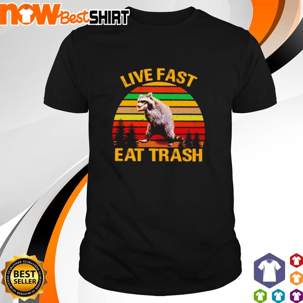 live fast eat trash racoon shirt