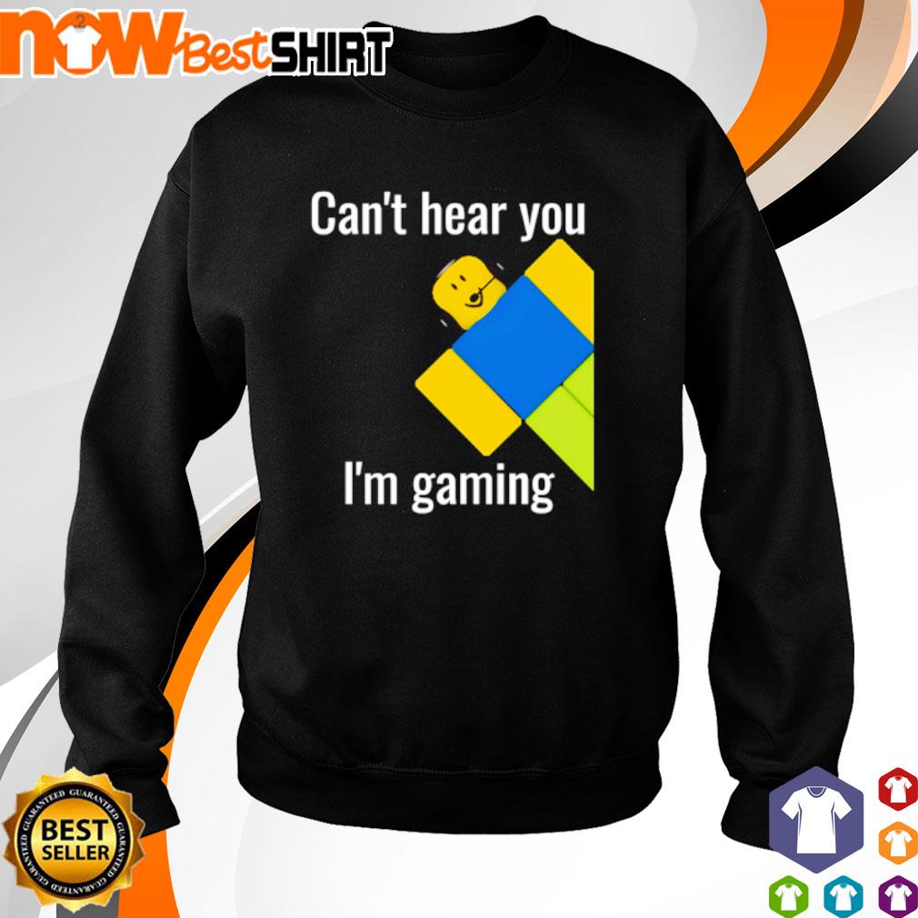 Can't Hear You I'm Gaming Roblox T-Shirt