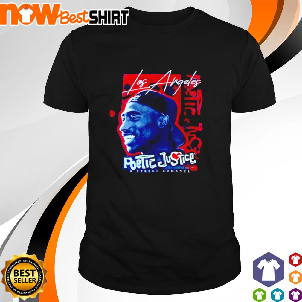 Tupac Los Angeles Poetic Justice shirt, hoodie, sweatshirt and tank top