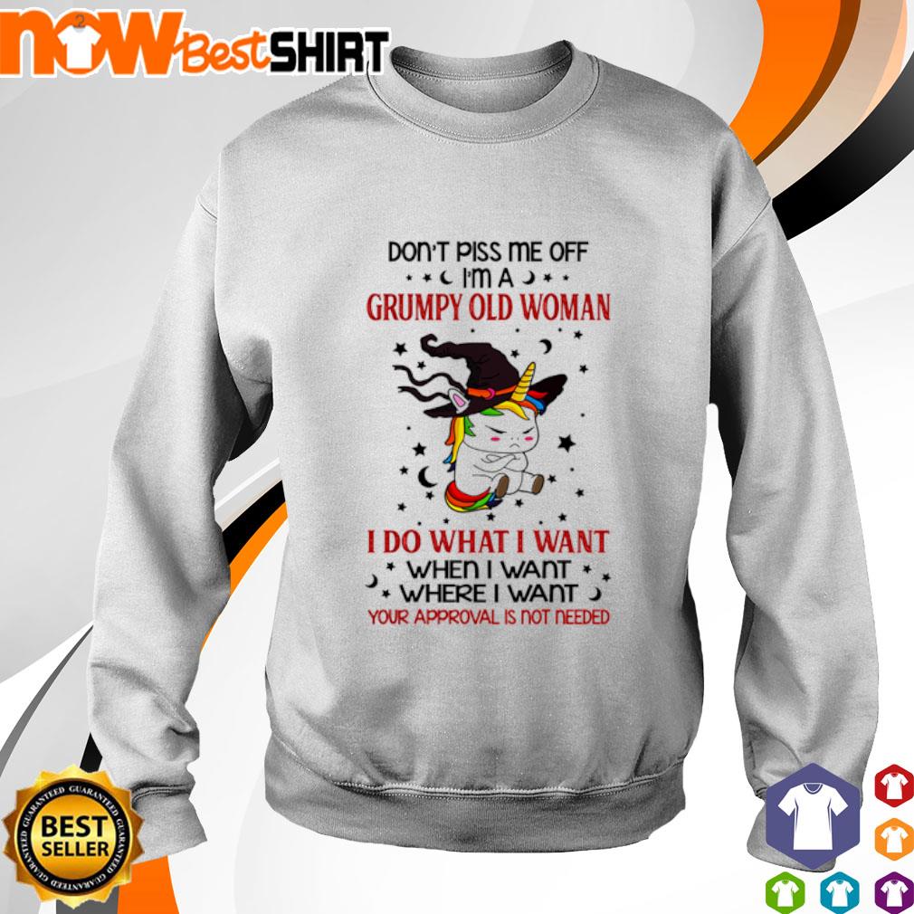 t piss me off Im a grumpy old woman
