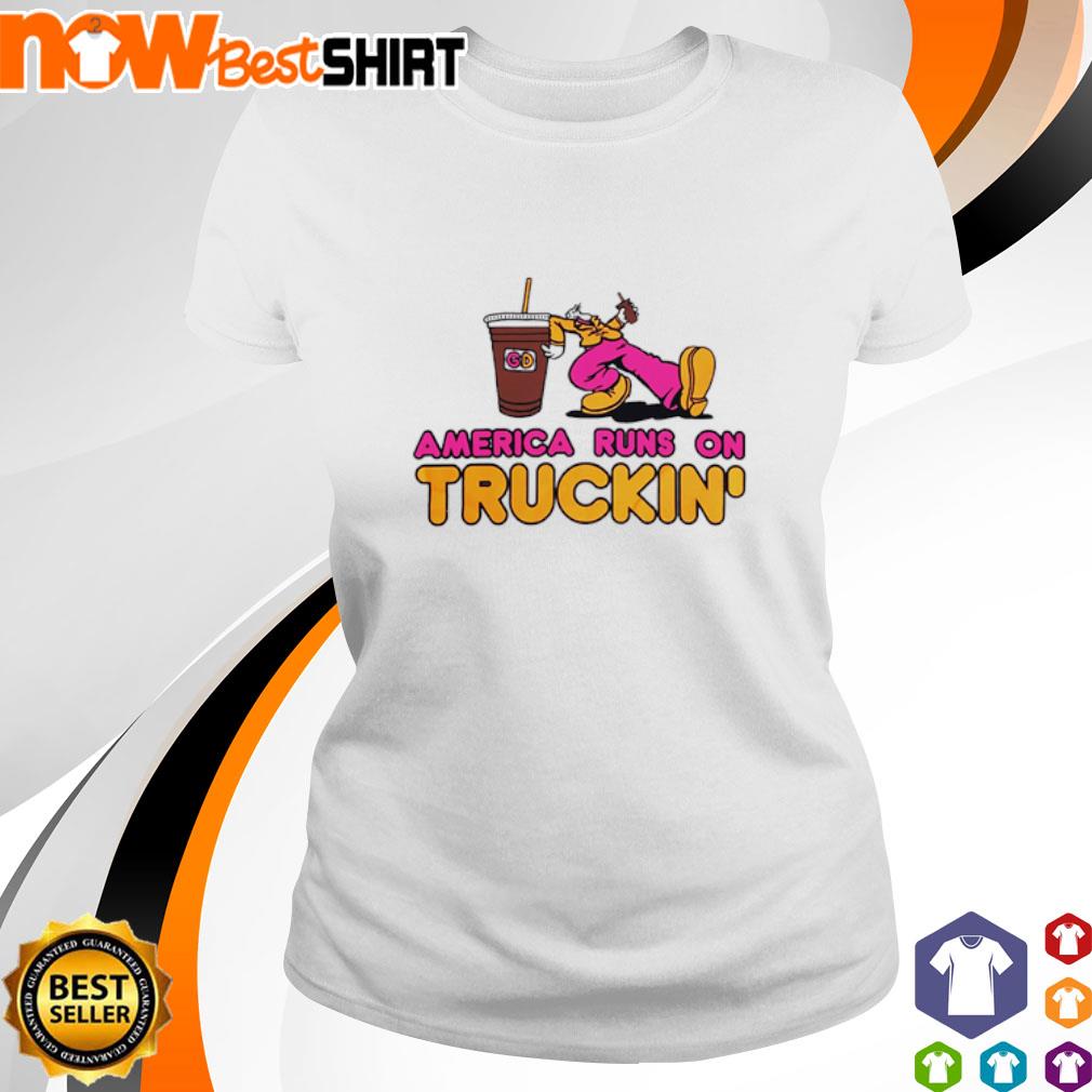 Dunkin Donuts America runs on truckin' shirt, hoodie, sweatshirt