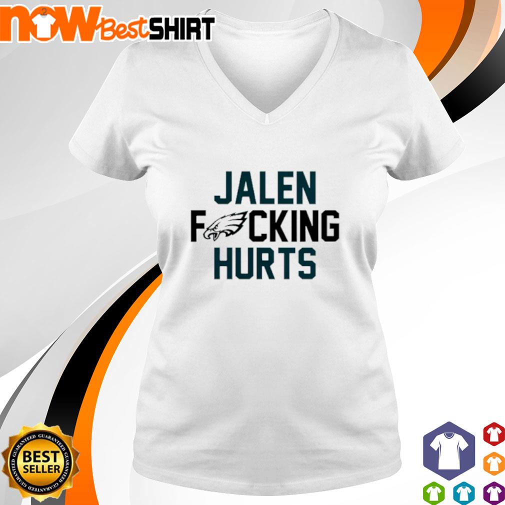 Philadelphia Eagles jalen fucking hurts shirt, hoodie, sweater and v-neck t- shirt