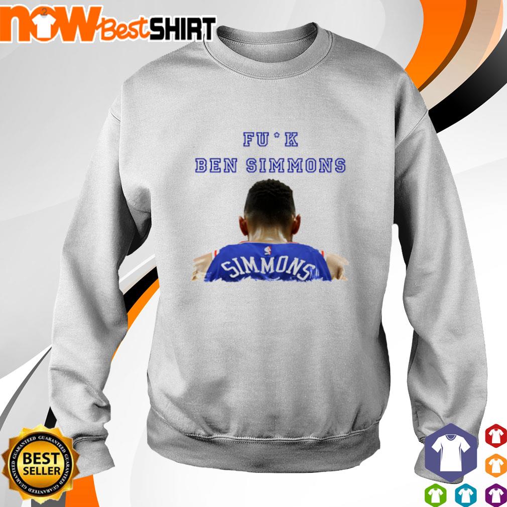 Fuck Ben Simmons shirt, hoodie, sweater, long sleeve and tank top