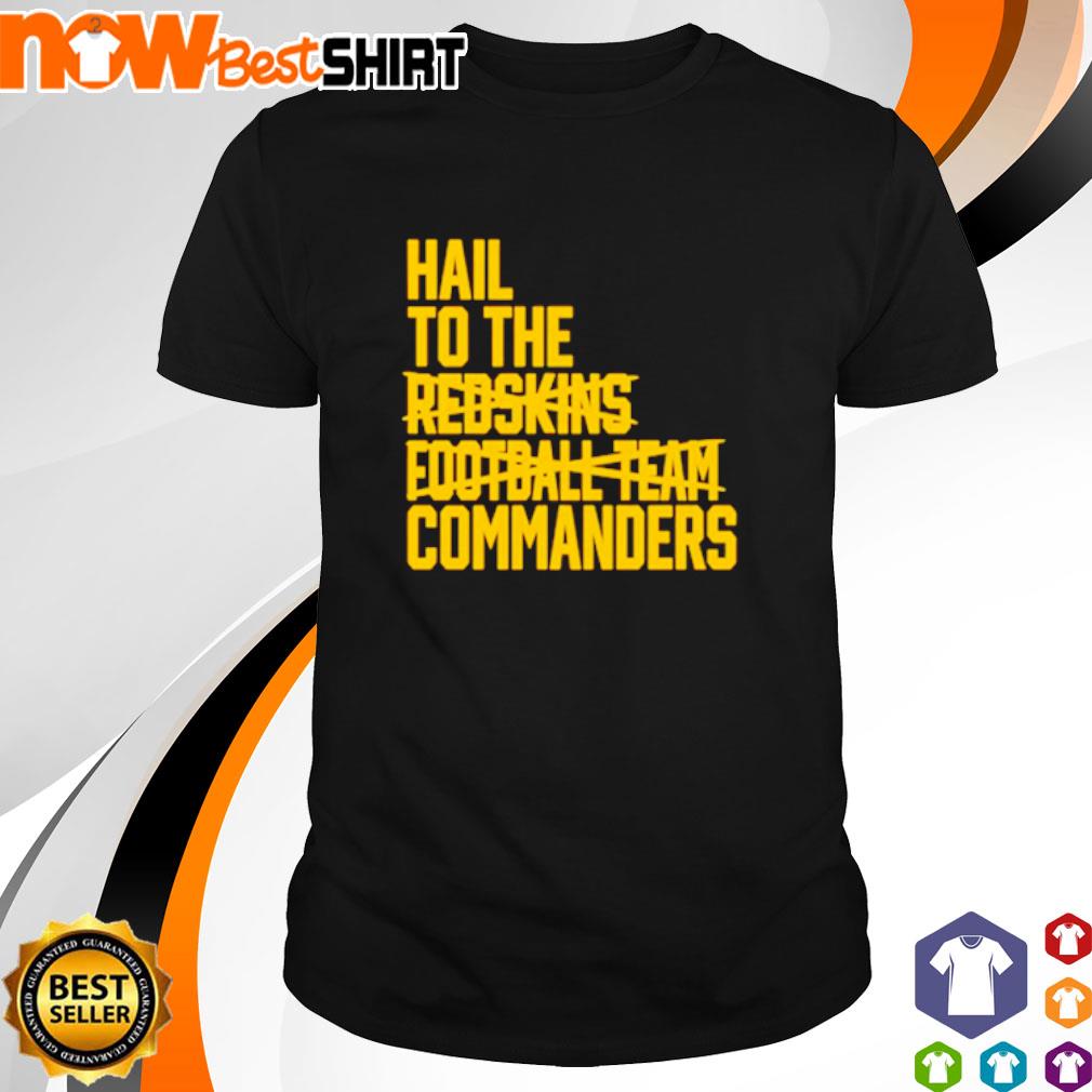 Hail to the redskins football team commanders shirt, hoodie