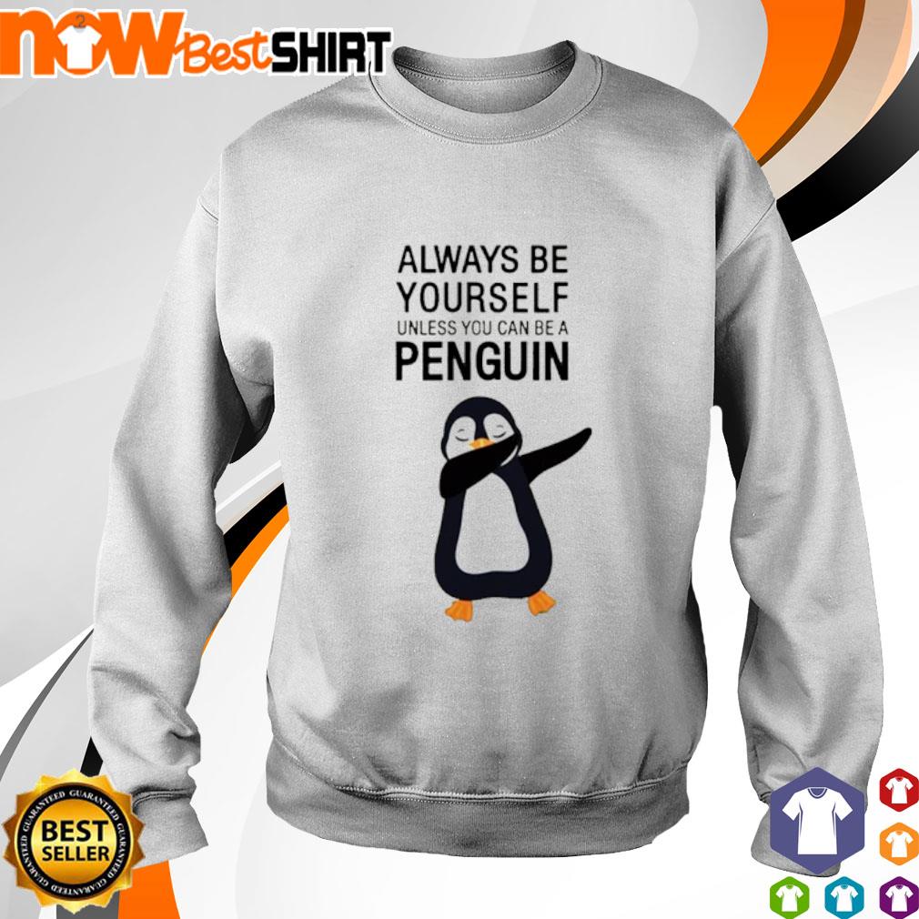 Always Be Yourself Penguin Lover Sweatshirt