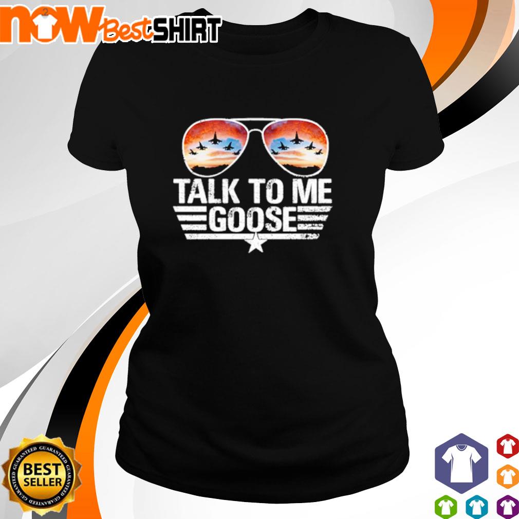 Top Gun talk to me goose shirt, hoodie, sweater and v-neck t-shirt