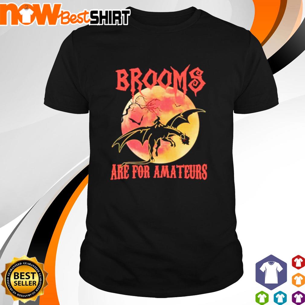 Brooms are for Amateurs shirt
