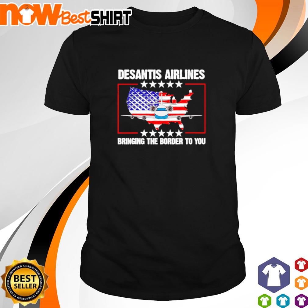DeSantis Airlines bringing the border to you shirt