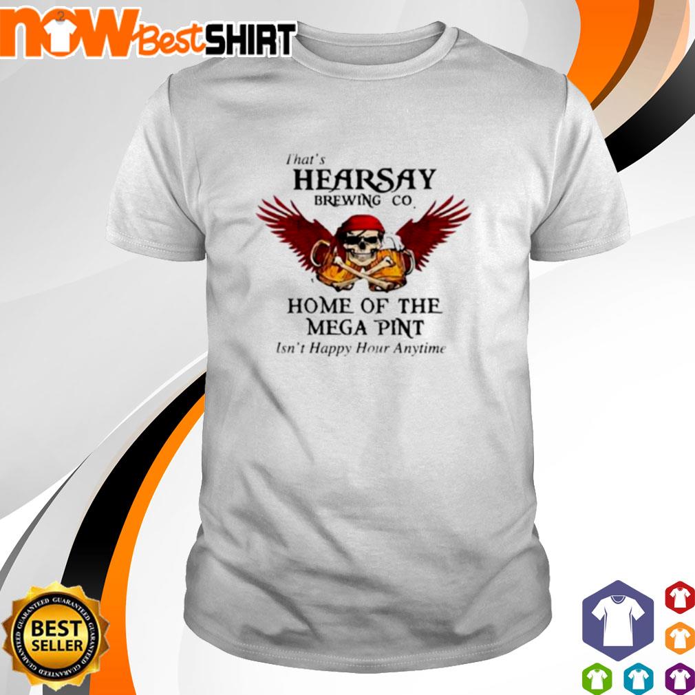 Skull That's Hearsay Brewing co home of the Mega Pint shirt